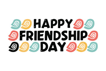 Happy Friendship Day: Colorful Typography design. A heartwarming design perfect for conveying a message of appreciation and connection. Celebrate the joy of friendship with this cheerful design!