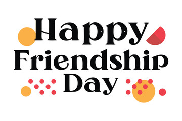 Happy friendship day text with playful red and orange circles and a red slice graphic on a white background