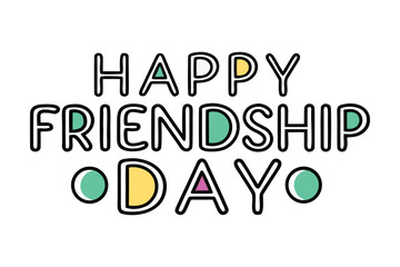 Happy friendship day text with colorful circles and playful font celebrating the bond of friendship and togetherness