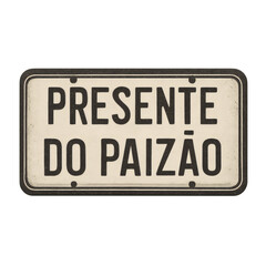 Sign of Legacy : An old vintage sign with unique text and antique effect. Capture timeless legacy. Feliz Dia dos Pais