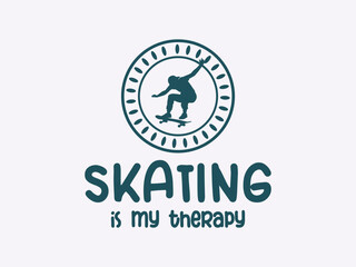 Skating is my therapy motivational skateboarding tee, chill skateboard shirt for skaters and street style fans