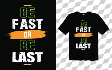 BE FIRST OR BE LAST T shirt modern and trendy typography Tshirt designs, T-shirt design with typography, Famous quotes t-shirt design, apparel and clothing, Black.