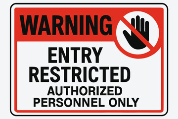Warning entry restricted sign. Authorized personnel only notice. Do not enter symbol. Danger access denied. Private property safety. Security zone vector illustration.