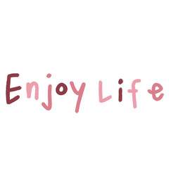 enjoy life