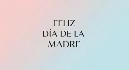 Fototapeta premium Feliz Dia De La Madre A Beautiful Mother's Day Greeting