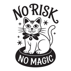 Naklejka premium Whimsical black and white illustration of a cute cat sitting on a magical orb with the text no risk no magic