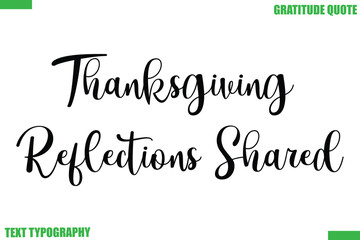 Thanksgiving Reflections Shared Thanksgiving Quote Stylish Cursive Typography Text