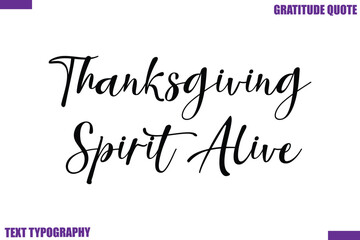 Thanksgiving Spirit Alive Thanksgiving Quote Stylish Cursive Typography Text