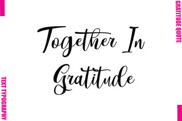 Together In Gratitude Thanksgiving Slogan Typography Lettering
