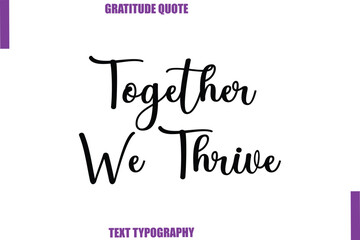 Together We Thrive Thanksgiving Caption Text Typography Hand Lettering