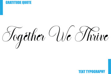 Together We Thrive Modern Typography Text For Special Offer Signs