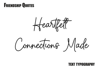 Heartfelt Connections MadeTypography text Friendship quote