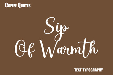 Obraz premium Sip Of Warmth Text coffee typography vector saying