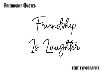  Friendship Is Laughter Typography text Friendship quote