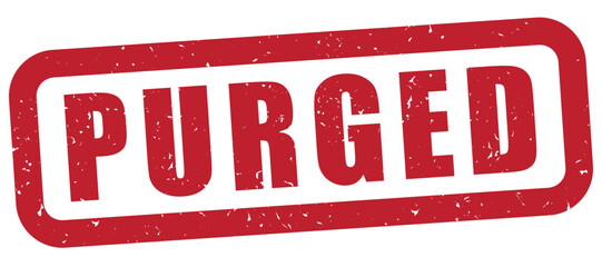 purged text red rubber stamp, grunge texture, political  position removal , purge, artwork, get rid of unwanted undesirable, clean, cleanse, purify label, isolated vector art	
