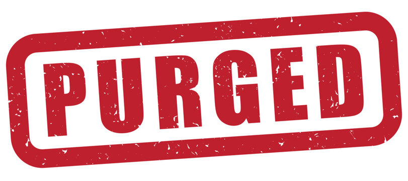 purged text red rubber stamp, grunge texture, political  position removal , purge, artwork, get rid of unwanted undesirable, clean, cleanse, purify label, isolated vector art	
