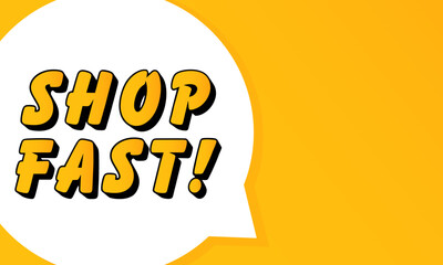 Shop Fast speech bubble. Bold outline, comic style shape, vibrant background, dialog element, visual communication, announcement layout, message highlight, template for interaction.