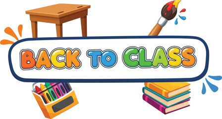 Back to class sign with desk, books, crayons, and paintbrush elements
