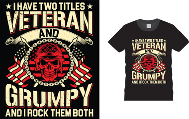 I Have Two Titles Veteran and Grumpy and I Rock Them Both, Memorial Day proud U.S. A military Veteran  t shirt design.