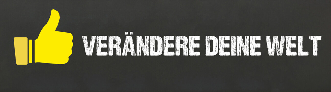 Ver&auml;ndere deine Welt	
