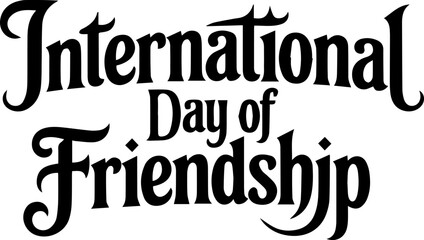 A dramatic high contrast monochrome illustration of a blackletter typography logo with the words International Day of Friendship The ornate white gothic calligraphy is against a pure black background 