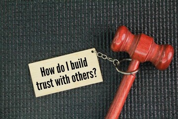 Question words about trust: How do I build trust with others? fostering reliable, honest, and...