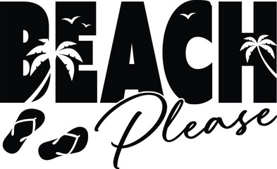 Beach Please vector design for t-shirt and vinyl decal use in Illustrator ideal for summertime vibes svg and beach quotes targeting vacation lovers.