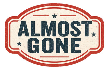 Vintage red and white oval sticker with ALMOST GONE message, emphasizing a limited-time retail offer on transparent background.