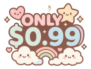 Fototapeta premium Kawaii sticker with ONLY $0.99 offer in pastel colors, adorable promo retail discount on transparent background.