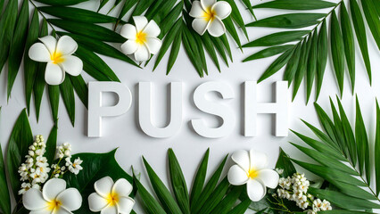 PUSH Text in Dynamic Minimalist Style – Realistic Typography with Green Tropical Floral Leaves