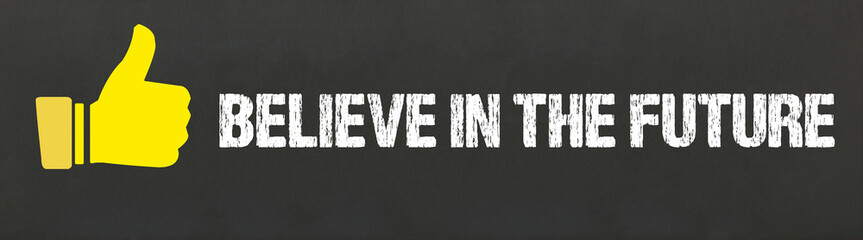 believe in the future	
