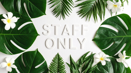 STAFF ONLY Text in Dynamic Minimalist Style – Realistic Typography with Green Tropical Floral Leaves