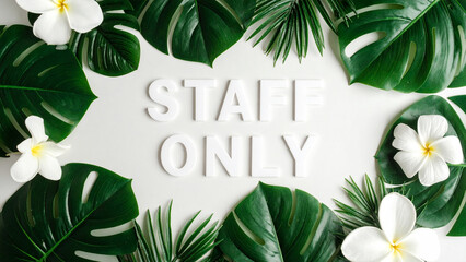 STAFF ONLY Text in Dynamic Minimalist Style – Realistic Typography with Green Tropical Floral Leaves