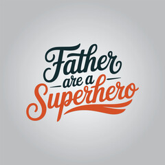 Father are a Superhero Greeting lettering composition