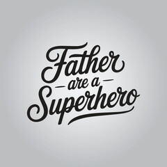 Father are a Superhero Greeting lettering composition