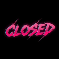 Neon pink and blue "closed" sign in glitch art style. Retro futurism concept. Dark background for poster or banner.