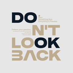 Don't look back, abstract typography motivational quotes modern design slogan. Vector illustration graphics print t shirt, apparel, background, poster, banner, postcard or social media content.