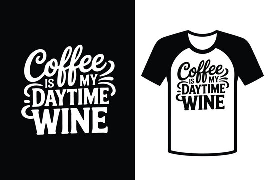 Coffee Quote T-Shirt Typography Design Vector Illustration