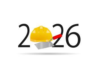 happy new year 2026. 2026 with helmet of the builder and trowel. construction work concept
