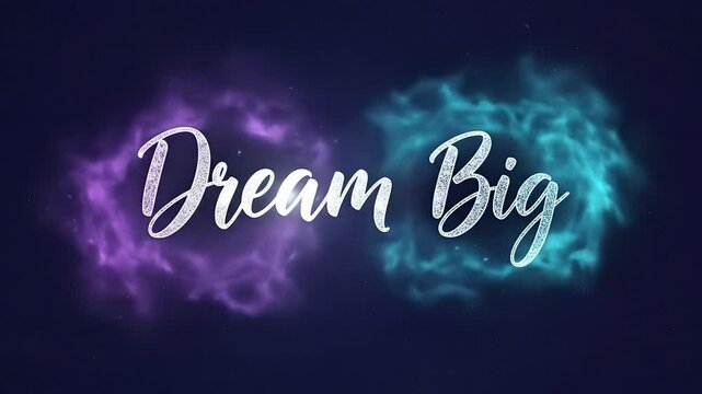 Dream Big text animation with glowing nebula background, sparkling effect. Ideal for motivation, inspirational projects, business presentations, startup success, positive mindset visuals.