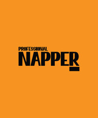 Professional Napper, T Shirt Print Design. T-shirt design with Modern Typography For Tee Print, Apparel and Clothing.