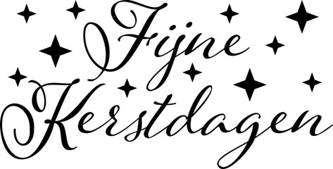 "Fijne Kerstdagen" quote in Dutch, translated Merry Christmas. Christmas vector lettering.
