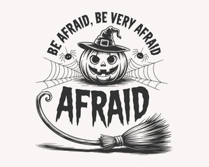 Obraz premium Be Afraid, Be Very Afraid Halloween Pumpkin with Witch Hat, Broom, and Spiders, Perfect for Spooky Season Apparel, Party Decorations, and Fun Halloween Graphics