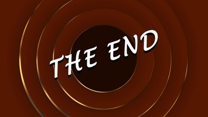 The end golden text on vintage cinematic cartoon style circles outro animation loop. Brown circles zooming in with bounce back effect.