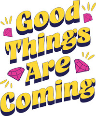 Good Things Are Coming Bold Typography with Gems text lettering