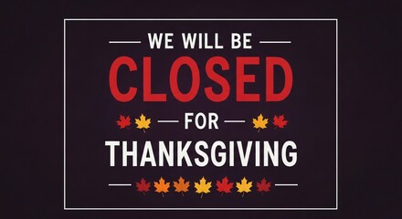Thanksgiving Closure Notice Business Closed for Holiday