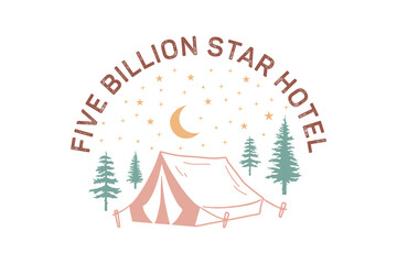 Fototapeta premium Five Billion Star Hotel Tent Under Stars Camping Quote Typography T Shirt Design