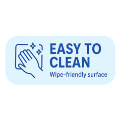 Easy to clean. Wipe-friendly surface icon for easy cleaning and maintenance.
