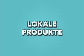 Lokale Produkte (Local products) - A turquoise banner illustration with white text.