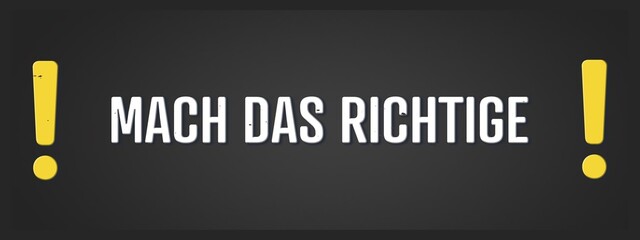 Mach das Richtige (Do the right thing) - A blackboard illustration with white text.